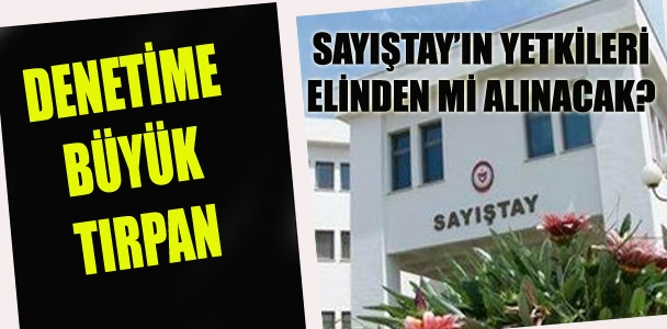 AKP'nin yasa önerisi, Sayıştay'ın yetkilerini elinden almayı planlıyor…