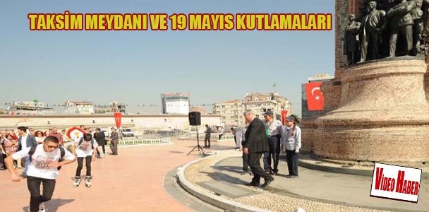 Taksim Meydanı ve 19 Mayıs kutlamaları