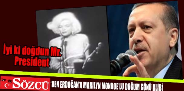 Sözcü Gazetesi'nden Erdoğan'a Marilyn Monroe'lu doğum günü klibi: İyi ki doğdun Mr. President