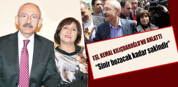 Eşi Kemal Kılıçdaroğlu'nu anlattı: Sinir bozacak kadar sakindir