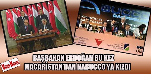 Başbakan Erdoğan bu kez Macaristan​'dan NABUCCO'ya kızdı!