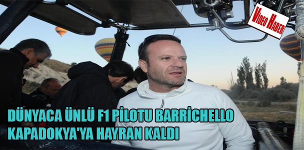 Dünyaca ünlü F1 pilotu Barrichello kapadokya'ya hayran kaldı