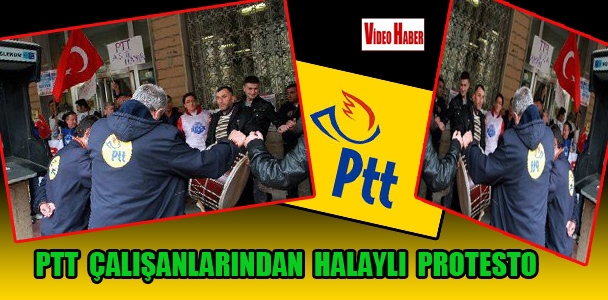 PTT çalışanlarından halaylı protesto