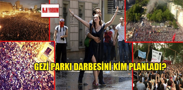 Gezi Parkı darbesini kim planladı?