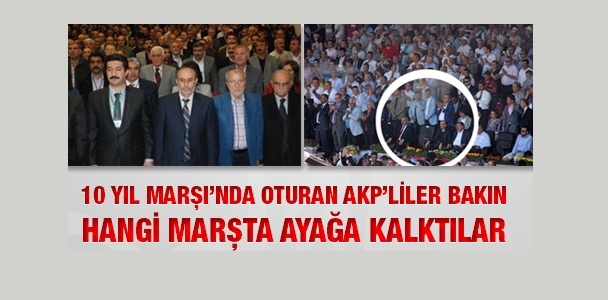10. Yıl Marşı'nda oturan AKP'liler bakın hangi marşta ayağa kalktılar