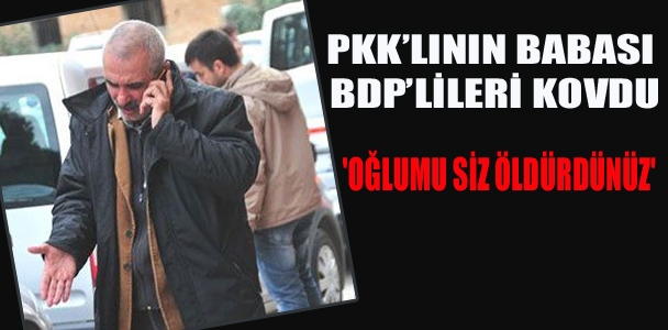 PKK'lının babası BDP'lileri kovdu
