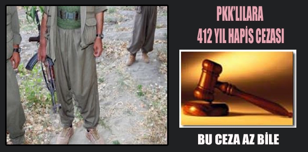 PKK'lılara 412 Yıl Hapis Cezası