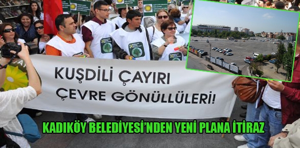 Kadıköy Belediyesi'nden yeni plana itiraz