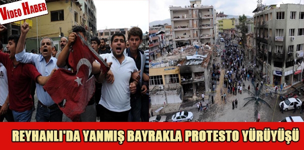 Reyhanlı'da yanmış bayrakla protesto yürüyüşü