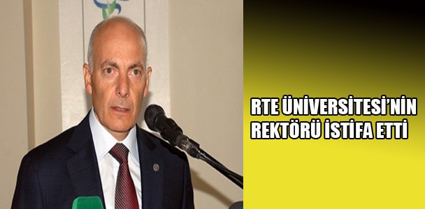 RTE Üniversitesi'nin rektörü istifa etti