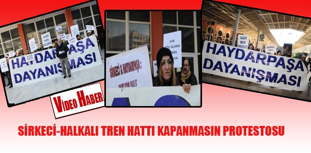 Sirkeci-halkalı tren hattı kapanmasın protestosu