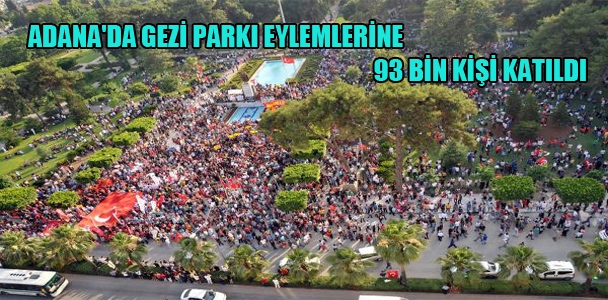 Adana'da Gezi Parkı eylemlerine 93 bin kişi katıldı