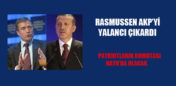 Ramussen AKP'yi yalancı çıkardı. Patriotların komutası NATO'da olacak