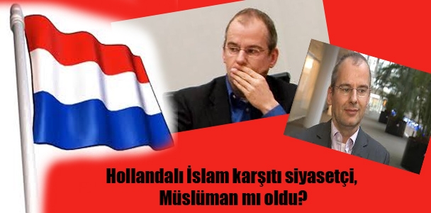 Hollandalı İslam karşıtı siyasetçi, Müslüman mı oldu?