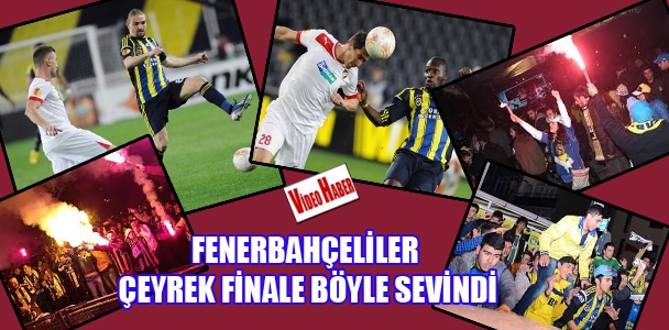 Fenerbahçeliler çeyrek finale böyle sevindiler