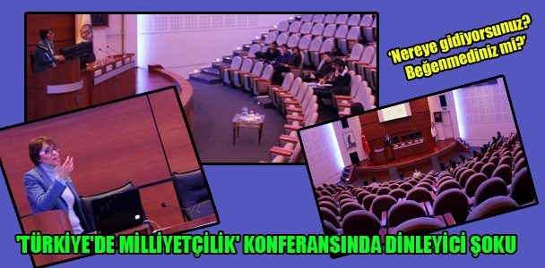 'Türkiye'de milliyetçilik' konferansında dinleyici şoku