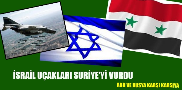 İsrail Uçakları Suriye'yi Vurdu
