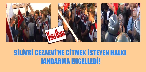 Silivri Cezaevi'ne gitmek isteyen halkı Jandarma engelledi!