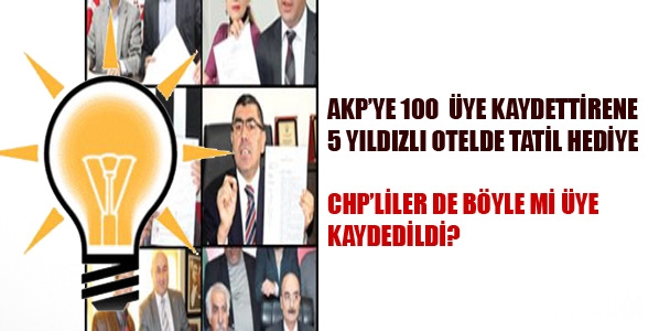 AKP'ye 100 üye kaydedene 5 yıldızlı otelde tatil hediye