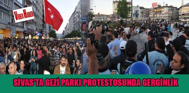 Sivas'ta Gezi Parkı protestosunda gerginlik