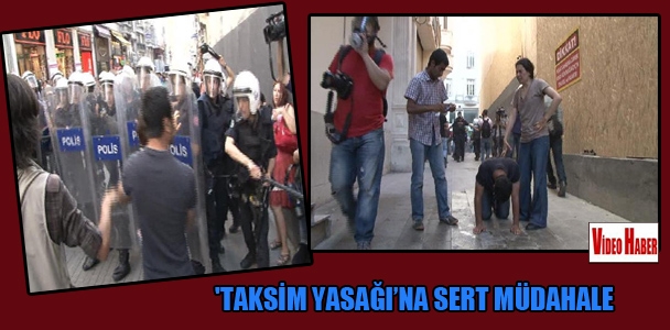 'Taksim Yasağı'na sert müdahale