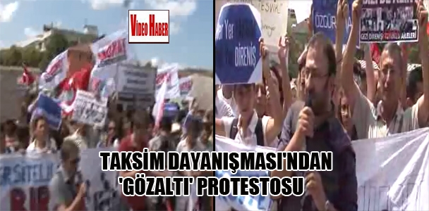 Taksim Dayanışması'ndan 'Gözaltı' protestosu