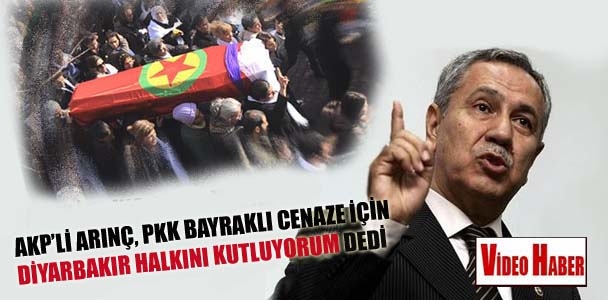 AKP'li Arınç, PKK bayraklı cenaze için 'Diyarbakır halkını kutluyorum' dedi