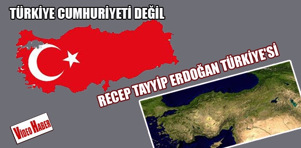 Türkiye Cumhuriyeti değil, Recep Tayyip Erdoğan Türkiye'si