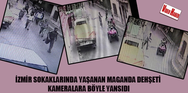 İzmir sokaklarında yaşanan maganda dehşeti kameralara böyle yansıdı