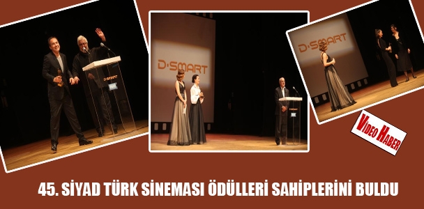 45. Siyad Türk sineması ödülleri sahiplerini buldu