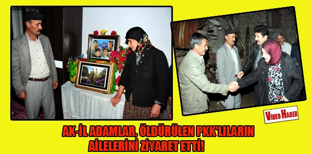 AK-il adamlar, öldürülen PKK'lıların ailelerini ziyaret etti!