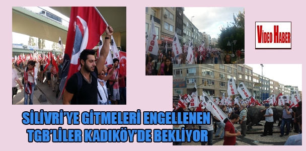 Silivri'ye gitmeleri engellenen TGB'liler Kadıköy'de bekliyor