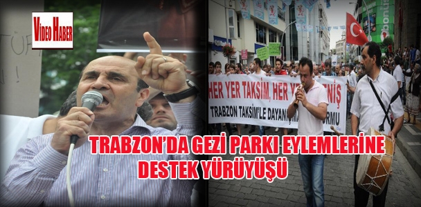 Trabzon'da Gezi Parkı eylemlerine destek yürüyüşü