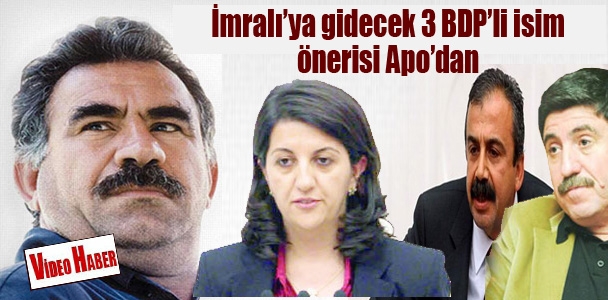 İmralı'ya gidecek 3 BDP'li isim önerisi Apo'dan