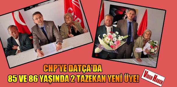 CHP'ye Datça'da 85 ve 86 yaşında 2 tazekan yeni üye!