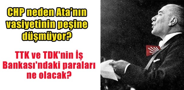 CHP ve Atatürk'ün Vasiyeti