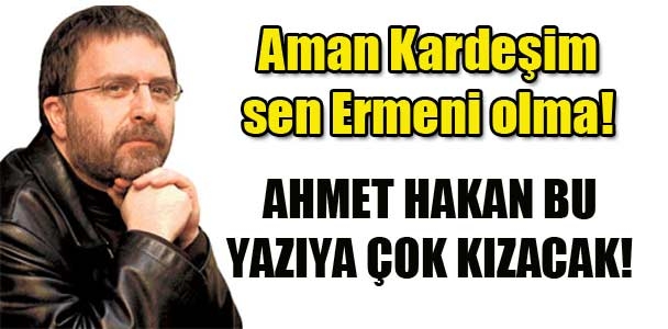 Ahmet Hakan çok kızacak