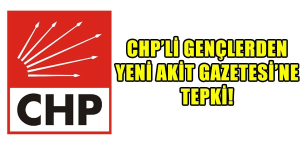 CHP'li gençlerden Yeni Akit'e tepki