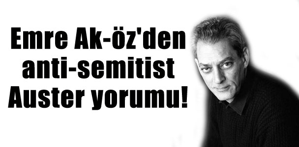 Emre Ak-öz'den anti-semitist Auster yorumu!