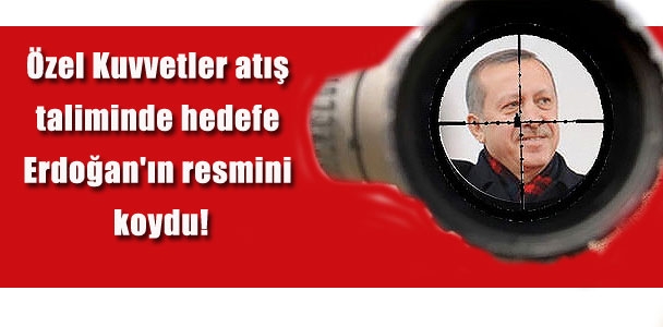 Özel Kuvvetler atış taliminde hedefe Erdoğan'ın resmini koydu!