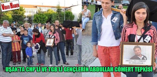 Uşak'ta CHP'li ve TGB'li gençlerin Abdullah Cömert tepkisi