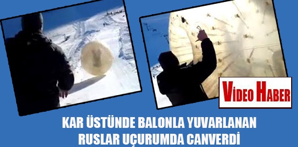 Kar üstünde balonla yuvarlanan Ruslar uçurumda canverdi
