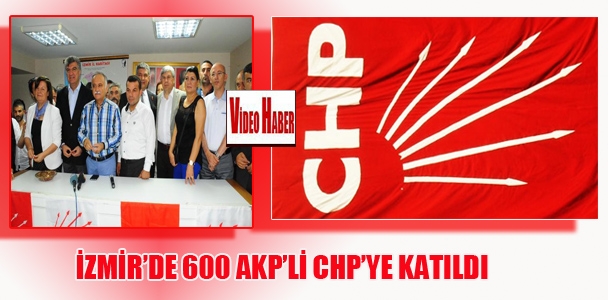 İzmir'de 600 AKP'li CHP'ye katıldı
