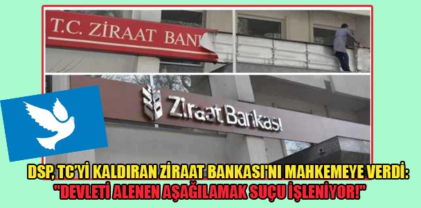 DSP, TC'yi kaldıran Ziraat Bankası'nı mahkemeye verdi