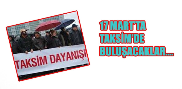 17 Mart'ta Taksim'e sahip çık çağrısı
