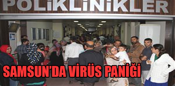 Samsun'da virüs paniği