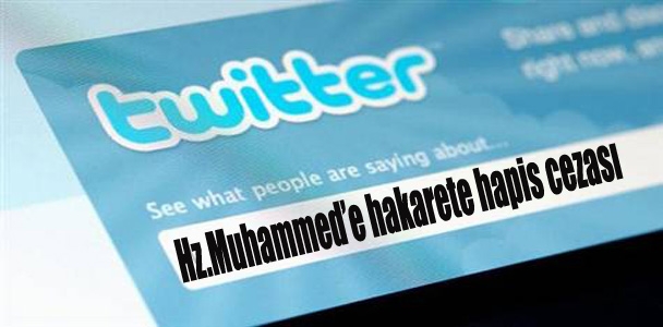 Twitter'dan Hz. Muhammed'e hakarete hapis