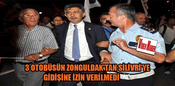 3 otobüsün Zonguldak'tan Silivri'ye gidişine izin verilmedi